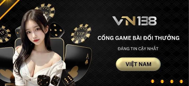 VN138 Tặng 138.000 VNĐ Khi Đăng Ký - Ưu Đãi Miễn Phí 2 VN138 – Điểm Đến Cá Cược Đáng Tin Cậy
