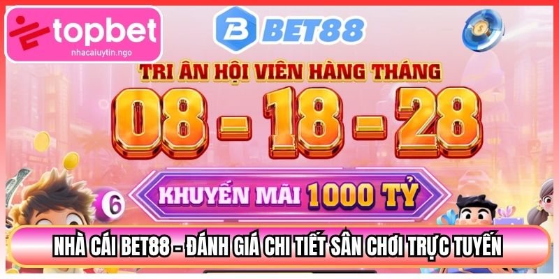 Nhà Cái BET88 - Đánh Giá Chi Tiết Sân Chơi Trực Tuyến