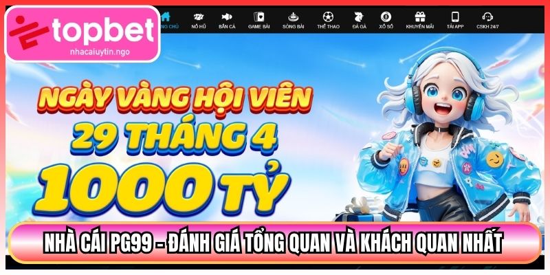 Nhà Cái PG99 - Đánh Giá Tổng Quan Và Khách Quan Nhất